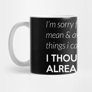 I thought you knew you are awful (white) Mug